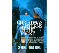 Christmas Lanterns in the Frost: An Inspirational Amish Redemption Romance with a Quiet Mystery