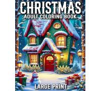 Christmas Large Print Adult Coloring Book: Christmas Coloring Book Large Print Winter Holiday Christmas Coloring Book for Adult, Seniors, Women with ... Snowman, Christmas Tree, and More...