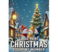 Christmas Large Print Color By Number: Easy Christmas Color By Number Coloring Book For Adult | Large Print Santa, Snowman, Gifts, Trees and More...