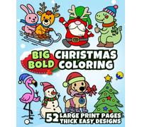 Christmas Large Print Coloring Book: 52 Big Bold, Thick & Easy Designs of Cute Holiday Characters for Kids, Adults & Seniors