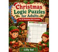 Christmas Logic Puzzles for Adults: The Elf Workshop Shift Schedule