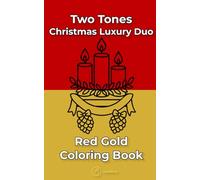 Christmas Luxury Duo - Two Tones Coloring Book: 40 Simple Red Gold Illustrations for Easy Festive Creativity, Pocket-Friendly Pages, Mindfulness for Adults