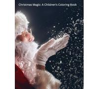 Christmas Magic: A Children’s Coloring Book