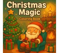 Christmas Magic: A Cozy and Festive Coloring Book for All Ages