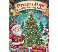 Christmas Magic: A Holiday Coloring Adventure: A Fun and Festive Christmas Coloring Book for Kids Ages 5-8