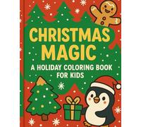 Christmas Magic: A Holiday Coloring Book for Kids: 24 Festive Pages with Santa, Reindeer, Snowmen, Elves & More - Perfect for Ages 4-8