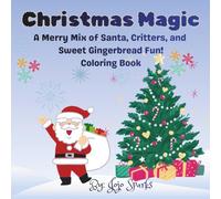 Christmas Magic: A Merry Mix of Santa, Critters, and Sweet Gingerbread Fun! Coloring Book