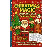 Christmas Magic: Bold and Easy Coloring Book: Fun and Simple Holiday Designs Featuring Santa, Snowmen, Reindeer, Gifts, Ornaments & More