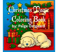 Christmas Magic Coloring book: 50 Festive Christmas Coloring Pages with Gingerbread, Trees, Stockings, and Snowy Scenes for All Ages