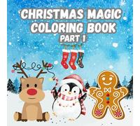 Christmas Magic Coloring Book - Part 1: Festive Winter Scenes with Christmas Trees, Snowflakes, Reindeer, Santa, and More