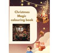 CHRISTMAS MAGIC COLOURING BOOK: Colouring fun for everyone