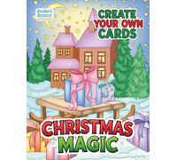 Christmas Magic Create Your Own Cards: Color, Craft & Celebrate | 30 Festive Holiday Designs to Color & Turn Into Cards | Wholesome Christmas Art for ... Escapes | Cozy Christmas Scenes for Fun