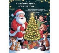 Christmas Magic for Everyone: A Heartwarming Holiday Coloring Journey for Kids, Teens, and Adults