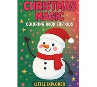 Christmas Magic: Holiday Coloring & Activity Collection: Festive Coloring Pages, Puzzles & Fun Holiday Games for Kids Ages 4-8