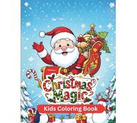 Christmas Magic: Kids Coloring Book - 40+ Festive Holiday Designs for Fun and Creativity