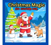 CHRISTMAS MAGIC KIDS COLOURING BOOK: A Holiday Coloring Adventure for Kids, Let your child’s imagination shine this holiday season with Christmas Magic!