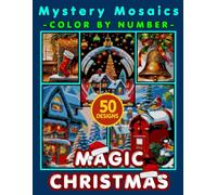 Christmas Magic Mosaic Color by Number for Adults: with 50+ Beautiful Winter Scenes and Festive Holiday Art Designs