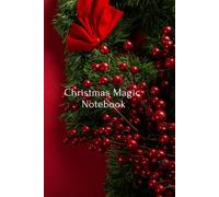 Christmas Magic Notebook: A Whimsical Holiday Journal for Creativity, Reflections & Festive Energy