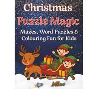 Christmas Magic Puzzle Book for Kids: 80+ Fun and Festive Puzzles, Mazes, Word Searches and Colouring Pages: A Holiday Activity Book for Boys and ... Vowels, Crosswords, and Colouring Fun to