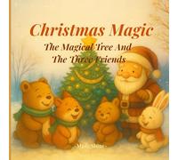Christmas Magic: The Magic Tree And The Three Friends