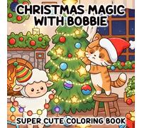 Christmas Magic with Bobbie: Coloring Book Book for Adults and Teens Featuring Charming Animal Characters with Fun, Simple Designs for Stress Relief and Relaxation