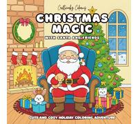 Christmas Magic With Santa and Friends a Christmas Coloring Book for Adults Teens and Kids: 40 Cute & Cozy Designs for Relaxation and Stress Relief