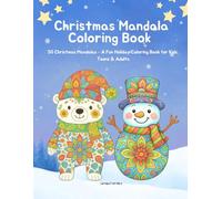 Christmas Mandala Coloring Book: 50 Christmas Mandalas - A Fun Holiday Coloring Book for Kids, Teens & Adults