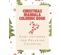 Christmas Mandala Coloring Book: 50 Easy Drawing Patterns For Relaxing, 8.5x11 Size Perfect For All Ages