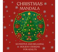 Christmas Mandala Coloring Book: 50 Festive and Relaxing Holiday Designs for Adults