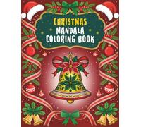 Christmas Mandala Coloring Book: An Adult Coloring Book Featuring 50 Relaxing, Festive Mandalas and Unique Holiday Designs for Stress Relief