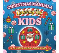 Christmas Mandala Coloring Book for Kids: 50 Easy & Fun Holiday Mandalas (Ages 4-8): Cute & Simple Christmas Designs with Santa, Gifts, Snowflakes, Trees & More
