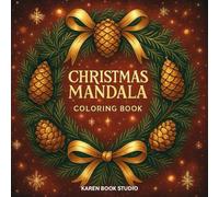 Christmas Mandala Coloring Book: Over 50 Festive Mandala Designs in Circular, Square, Triangular & Unique Shapes - A Holiday Coloring Experience for Relaxation & Joy