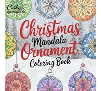 Christmas - Mandala Decorations and Snowflakes Coloring Book!: Inspired drawings for calming Adults and teens