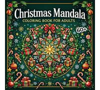 Christmas Mandalas - 60+ coloring pages to calm holiday anxiety for seriously anxious experts