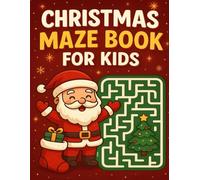 Christmas Maze Book for Kids: Exciting Christmas Mazes to Keep Kids Engaged, Learning, and Smiling