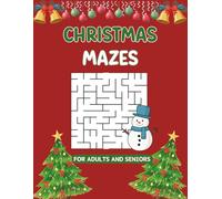 Christmas Mazes For Adults And Seniors: 100 Unique Puzzles For Mind Relaxation