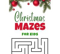 Christmas Mazes for Kids: 100 Engaging Puzzles for Children Ages 5+ | A Mix of Easy and Challenging Brain Games | Great for Holiday Fun!