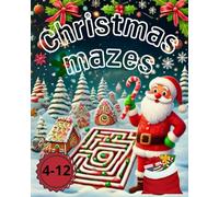 Christmas Mazes for Kids: Fun and Educational Mazes for a Magical Christmas. 144 Festive Puzzles to Boost Skills and Holiday Fun.