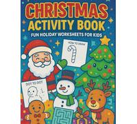 Christmas Mega Activity Book for Kids Ages 3-8: Fun Holiday Workbook with Dot to Dot, Coloring Pages, Mazes, Puzzles, Scissor Skills, and More - 170 Pages of Festive Learning and Christmas Joy!