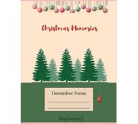 Christmas Memories: December Notes & Reflections: A Festive Notebook for December Notes, Reflections & Holiday Cheer