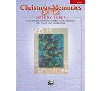 Christmas Memories for Two: 7 Early Intermediate to Intermediate Piano Duet Arrangements of the Season's Most Nostalgic Carols