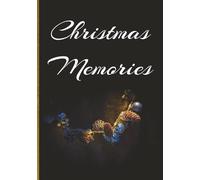 Christmas Memories: Holiday Scrapbook, Family Journal, Photo Album, Guest Book, and Keepsake Notebook for Recording Special Christmas Moments and Traditions