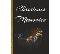 Christmas Memories: Holiday Scrapbook, Family Journal, Photo Album, Guest Book, and Keepsake Notebook for Recording Special Christmas Moments and Traditions