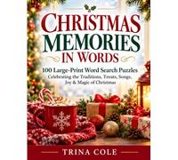 CHRISTMAS MEMORIES IN WORDS: 100 Large-Print Word Search Puzzles Celebrating the Traditions, Treats, Songs, Joy & Magic of Christmas