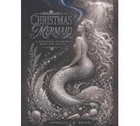 Christmas Mermaid: A Grayscale Coloring Book for Adults