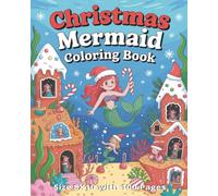 Christmas Mermaid Coloring Book: Holiday Mermaids, Winter Ocean Scenes, Cute Sea Creatures, Christmas Gifts, Candy Canes, Ornaments, Santa Hats, Cozy ... and Adults | 8x10 Size with 100 Pages...