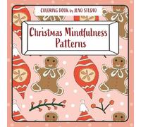 Christmas Mindfulness Patterns: Relaxation & Mindfulness in a Festive Mood: Simple, Repeatable Patterns for Calm Evenings and Stress Relief