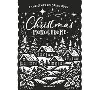 Christmas Monochrome: A Christmas Coloring Book: One-Color Monochrome Designs for Adults & Teens
