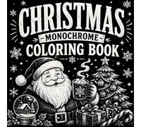 Christmas Monochrome Coloring Book: A Relaxing Collection of Bold Black and White Holiday Designs