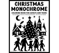 Christmas Monochrome: Coloring Book for Adults and Teens - Get away with relaxing illustrations - use just one color! (Monochrome Coloring Books)